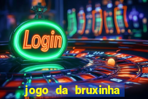 jogo da bruxinha que ganha dinheiro